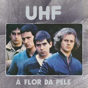 Read more about the article Você Precisa Ouvir: UHF – À Flor da Pele (1981)