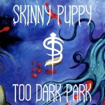 Skinny Puppy: neste dia, em 1990, “Too Dark Park” era lançado