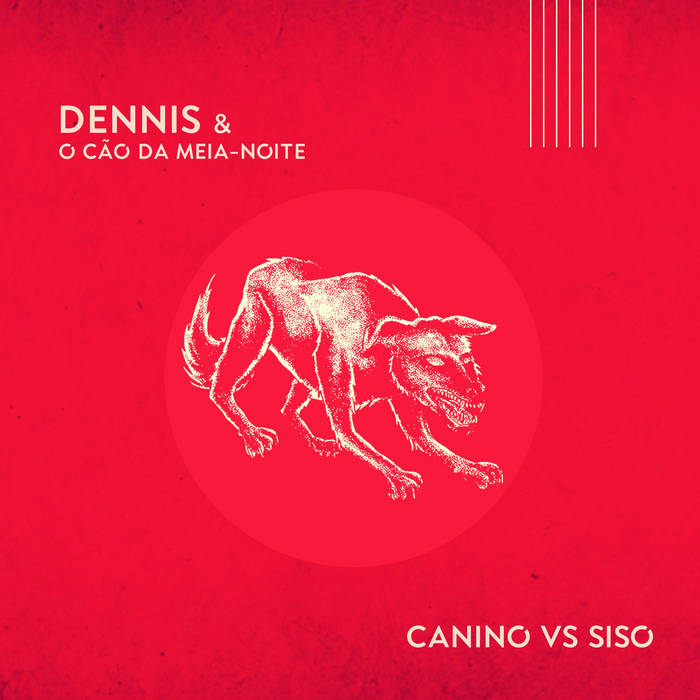 You are currently viewing Dennis & o Cão da Meia-Noite estreia single e vídeo “Canino vs Siso”