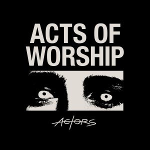 Read more about the article Actors – Acts of Worship