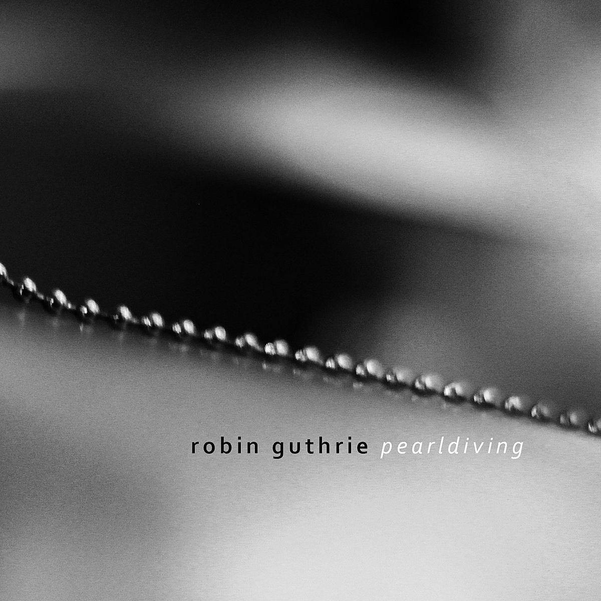 You are currently viewing Robin Guthrie – Pearldiving