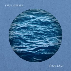 Read more about the article True Sleeper: ouça o novo single “Seven Lives”