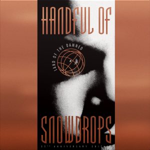 Read more about the article <strong>Handful of Snowdrops celebra 35º aniversário de ‘Land of The Damned’ com reedição em vinil</strong>