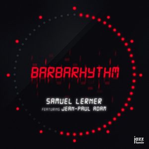 Leia mais sobre o artigo Samuel Lerner passeia pelo virtuosismo do bebop e a liberdade do free jazz no álbum “Barbarhythm”