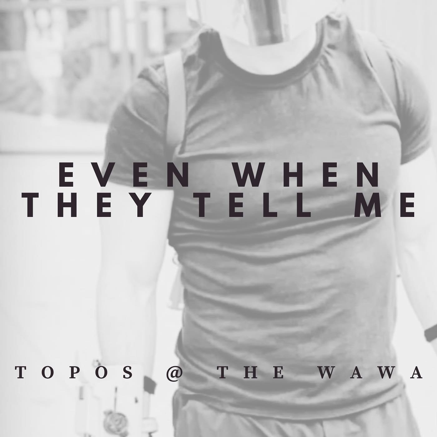 Leia mais sobre o artigo Topos at the Wawa lança novo single e videoclipe; “Even When They Tell Me”