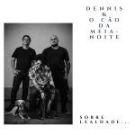 Dennis & O Cão da Meia-Noite – Sobre Lealdade