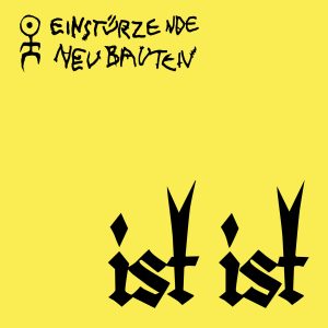 Leia mais sobre o artigo Ouça a nova do Einstürzende Neubauten, “Ist Ist”
