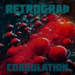 Retrograth lança novo EP “Coagulation”