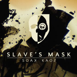 Leia mais sobre o artigo Você Precisa Ouvir: Slave’s Mask – Soak Kaos (2014)